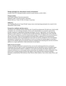 Design principles for educational virtual environments (as part of the CILTs design principles interactive poster session at AERA[removed]Project Leaders Katy Börner, Indiana University (presenter) Margaret Corbit, Cornel