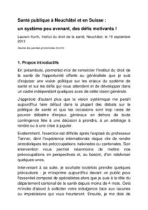 Santé publique à Neuchâtel et en Suisse : un système peu avenant, des défis motivants ! Laurent Kurth, Institut du droit de la santé, Neuchâtel, le 19 septembre 2013 Seules les paroles prononcées font foi