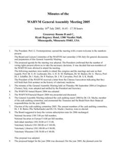 Minutes of the WAHVM General Assembly Meeting 2005 Saturday 16th July 2005, [removed]hours Greenway Rooms B and C, Hyatt Regency Hotel, 1300 Nicollet Mall, Minneapolis, Minnesota 55403, USA