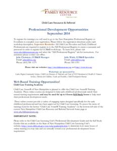 Child Care Resource & Referral  Professional Development Opportunities September 2014 To register for trainings you will need to go to the New Hampshire Professional Registry or Eventbrite to complete your registration. 