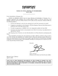 6APR200410441135 NOTICE OF ANNUAL MEETING OF STOCKHOLDERS May 26, 2004 To the Stockholders of Synopsys, Inc.: NOTICE IS HEREBY GIVEN that the Annual Meeting of Stockholders of Synopsys, Inc., a