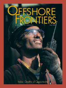 OFFSHORE FRONTIERS A Tr a n s o c e a n I n c . P u b l i c a t i o n India: Depths of Opportunity