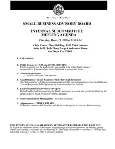 SMALL BUSINESS ADVISORY BOARD INTERNAL SUBCOMMITTEE MEETING AGENDA Thursday, March 19, 2009 at 9:30 A.M. Civic Center Plaza Building, 1200 Third Avenue Suite[removed]14th Floor) Large Conference Room