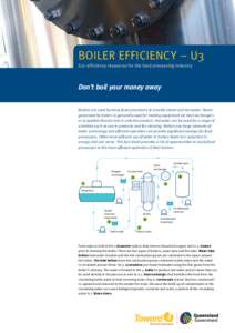 Boiler efficiency – U3 Eco-efficiency resources for the food processing industry Don’t boil your money away Boilers are used by many food processors to provide steam and hot water. Steam generated by boilers is gener