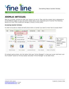 Everything About Joomla! Articles  JOOMLA! ARTICLES: Next up is articles. Articles are what your menu’s link out to. They hold the content that is displayed on all the different pages on your site which makes them a ve