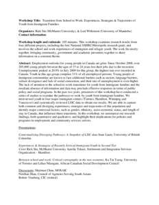 Workshop Title: Transition from School to Work: Experiences, Strategies & Trajectories of Youth from Immigrant Families Organizers: Rick Sin (McMaster University), & Lori Wilkinson (University of Manitoba) Contact inform