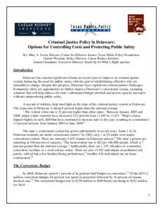 Criminal Justice Policy in Delaware: Options for Controlling Costs and Protecting Public Safety By: Marc A. Levin, Director, Center for Effective Justice, Texas Public Policy Foundation, Garrett Wozniak, Policy Director,