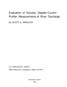 Evaluation of Acoustic Doppler Current Profiler Measurements of River Discharge By SCOTT E. MORLOCK U.S. GEOLOGICAL SURVEY Water-Resources Investigations Report[removed]