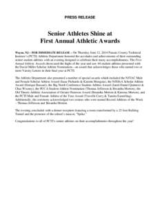PRESS RELEASE  Senior Athletes Shine at First Annual Athletic Awards Wayne, NJ – FOR IMMEDIATE RELEASE – On Thursday June 12, 2014 Passaic County Technical Institute’s (PCTI) Athletic Department honored the accolad