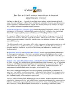 East Asia and Pacific nations keep citizens in the dark about resource revenues JAKARTA, May 15, 2013 – Oversight of the oil and mining industry in East Asia and the Pacific ranges from near-satisfactory in Timor-Leste