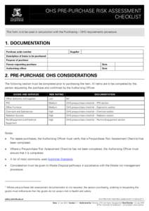 OHS PRE-PURCHASE RISK ASSESSMENT CHECKLIST This form is to be used in conjunction with the Purchasing – OHS requirements procedure. 1. DOCUMENTATION Purchase order number