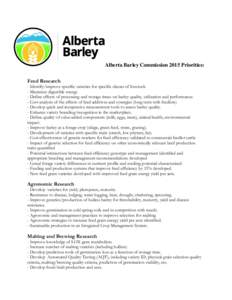 Alberta Barley Commission 2015 Priorities: Feed Research - Identify/improve specific varieties for specific classes of livestock. - Maximize digestible energy. - Define effects of processing and storage times on barley q