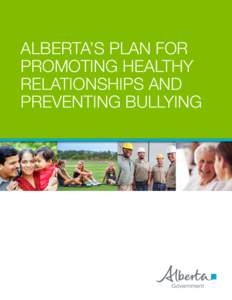 ALBERTA’S PLAN FOR PROMOTING HEALTHY RELATIONSHIPS AND PREVENTING BULLYING  TABLE OF CONTENTS