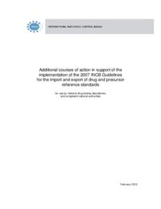 Additional courses of action in support of the implementation of the 2007 INCB Guidelines for the import and export of drug and precursor reference standards for use by national drug testing laboratories and competent na