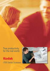 True productivity for the real world. i700 Series Scanners  More choices, based on a