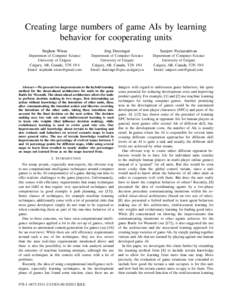 Creating large numbers of game AIs by learning behavior for cooperating units Stephen Wiens J¨org Denzinger