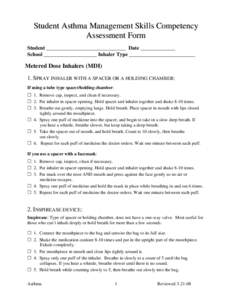 Student Asthma Management Skills Competency Assessment Form Student ______________________________ Date _____________ School ____________________ Inhaler Type _________________________  Metered Dose Inhalers (MDI)