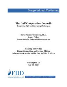 Congressional Testimony  The Gulf Cooperation Council: Deepening Rifts and Emerging Challenges  David Andrew Weinberg, Ph.D.