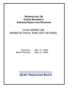 Staff Report:  [removed]Proposition 1B:  Goods Movement Emission Reduction Program - Staff Report on Award of Fiscal Year[removed]Funds