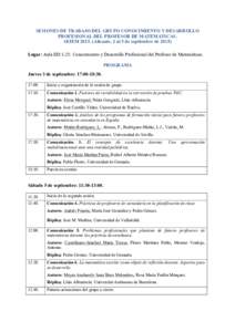 SESIONES DE TRABAJO DEL GRUPO CONOCIMIENTO Y DESARROLLO PROFESIONAL DEL PROFESOR DE MATEMÁTICAS. SEIEMAlicante, 2 al 5 de septiembre deLugar: Aula ED/1-25: Conocimiento y Desarrollo Profesional del Profes