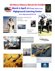US Navy History-Naval Art Exhibit March & April 2015 Daily 10am to 5 pm Highground Learning Center W7031 Ridge Road Neillsville, WI WAVE Officer with Hospital Ship John Falter