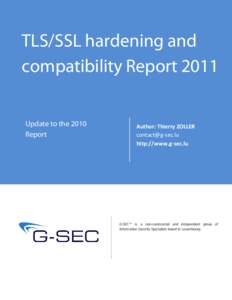 TLS/SSL hardening and compatibility Report 2011 Update to the 2010 Report  Author: Thierry ZOLLER