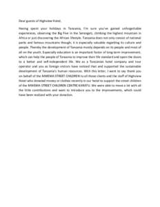 Dear guests of Highview Hotel, Having spent your holidays in Tanzania, I’m sure you’ve gained unforgettable experiences, observing the Big Five in the Serengeti, climbing the highest mountain in Africa or just discov