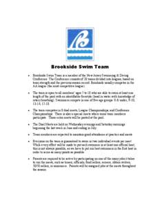 Brookside Swim Team • Brookside Swim Team is a member of the New Jersey Swimming & Diving Conference. The Conference consists of 28 teams divided into leagues, based on team strength and the previous season record. Bro