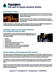 Aquagenx  Safe water for anyone, anywhere, anytime When Disaster Strikes... Sewage, septage and animal waste are sources of E. coli bacteria that find their way into drinking water following disasters such as floods, hur