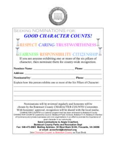 Seeking NOMINATIONS for:  GOOD CHARACTER COUNTS! RESPECT-CARING-TRUSTWORTHINESS FAIRNESS-RESPONSIBILITY-CITIZENSHIP If you see anyone exhibiting one or more of the six pillars of