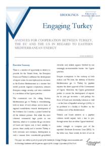 Engaging Turkey AVENUES FOR COOPERATION BETWEEN TURKEY, THE EU AND THE US IN REGARD TO EASTERN MEDITERRANEAN ENERGY JOHN ROBERTS
