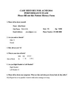 CASE HISTORY FOR ACNB 2014 PERFORMANCE EXAM Please fill out this Patient History Form 1. Please tell us about yourself. Name: John Donut City/Town: Bakersville