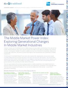 GROWING SMART AMERICAN EXPRESS GLOBAL CORPORATE PAYMENTS  The Middle Market Power Index: Exploring Generational Changes In Middle Market Industries American Express and Dun & Bradstreet are collaborating to increase publ
