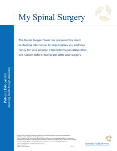 My Spinal Surgery The Spinal Surgery Team has prepared this insert containing information to help prepare you and your family for your surgery. It has information about what  Improving health through education