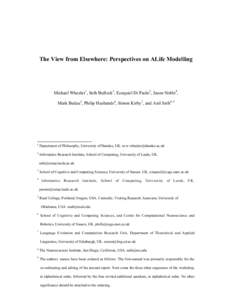 The View from Elsewhere: Perspectives on ALife Modelling  Michael Wheeler1, Seth Bullock2, Ezequiel Di Paolo3, Jason Noble4, Mark Bedau5, Philip Husbands6, Simon Kirby7, and Anil Seth8 9  1