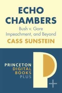 echo.qxd[removed]:29 PM Page i  Echo Chambers: Bush v. Gore, Impeachment, and Beyond Cass Sunstein