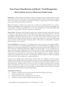 State Forest Classification and Road / Trail Designation: Motor Vehicle Access to Minnesota’s Public Lands Background. In 2003, Minnesota’s State Legislature called for a ‘forest-by-forest’ review of all 58 State