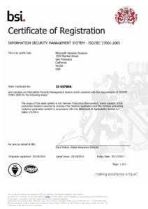 Certificate of Registration INFORMATION SECURITY MANAGEMENT SYSTEM - ISO/IEC 27001:2005 This is to certify that: Microsoft Yammer Division 1355 Market Street