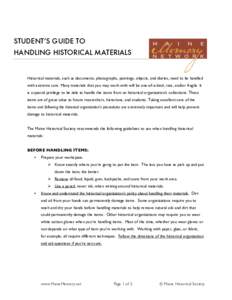 STUDENT’S GUIDE TO HANDLING HISTORICAL MATERIALS Historical materials, such as documents, photographs, paintings, objects, and diaries, need to be handled with extreme care. Many materials that you may work with will b