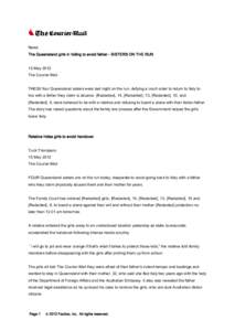 News The Queensland girls in hiding to avoid father - SISTERS ON THE RUN 15 May 2012 The Courier-Mail THESE four Queensland sisters were last night on the run, defying a court order to return to Italy to live with a fath