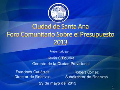 Presentado por:  Kevin O’Rourke Gerente de la Ciudad Provisional Francisco Gutiérrez Director de Finanzas