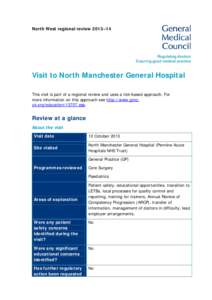 North West regional review 2013–14  Visit to North Manchester General Hospital This visit is part of a regional review and uses a risk-based approach. For more information on this approach see http://www.gmcuk.org/educ