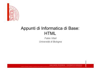 Appunti di Informatica di Base: HTML Fabio Vitali Università di Bologna  La struttura di un documento HTML