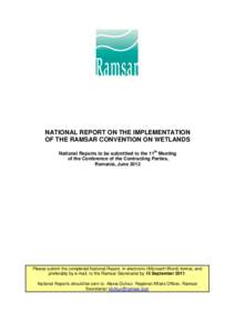 NATIONAL REPORT ON THE IMPLEMENTATION OF THE RAMSAR CONVENTION ON WETLANDS National Reports to be submitted to the 11th Meeting of the Conference of the Contracting Parties, Romania, June 2012