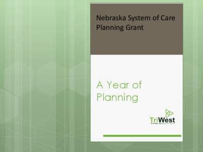 Nebraska System of Care Planning Grant A Year of Planning