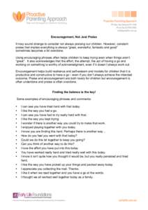 Encouragement, Not Just Praise It may sound strange to consider not always praising our children. However, constant praise that implies everything is always “great, wonderful, fantastic and good” sometimes becomes a 