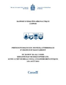 RAPPORT D’ENQUÊTE AÉRONAUTIQUE A13P0163 PERTE DE PUISSANCE DU MOTEUR, ATTERRISSAGE D’URGENCE ET BASCULEMENT DU KAMOV KA-32, C-GKHL