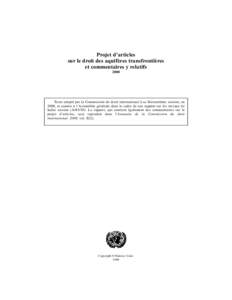 Projet d’articles sur le droit des aquifères transfrontières et commentaires y relatifsTexte adopté par la Commission du droit international à sa Soixantième session, en