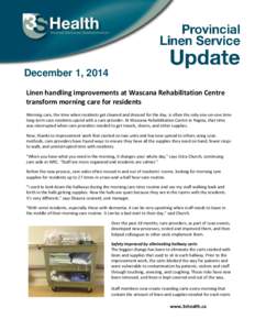 December 1, 2014 Linen handling improvements at Wascana Rehabilitation Centre transform morning care for residents Morning care, the time when residents get cleaned and dressed for the day, is often the only one-on-one t