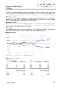 Nikkei 225 Inverse Index FactSheet The Nikkei 225 Inverse Index represents the inverse performance of the Nikkei Stock Average on the daily return basis. The index is one of the indices which consists of the 